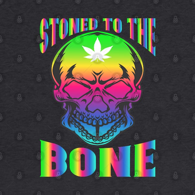 WEED, STONED TO THE BONE by HassibDesign